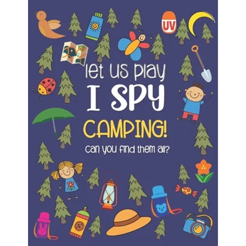 Let Us Play I Spy Camping!: A Fun Activity Picture Guessing Game Coloring Book for Kids Ages 2-5 Year Old's Camping Theme - Paperback