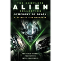 The Complete Alien Collection: Symphony of Death (the Cold Forge, Prototype, Into Charybdis)