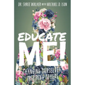 Educate Me!: Changing Ourselves, Inspiring Others