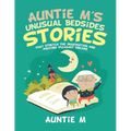 Auntie M's Unusual Bedsides Stories: That Stretch the Imagination and Provoke Pleasant Dreams