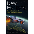 New Horizons: The Gollancz Book of South Asian Science Fiction