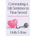 Commuting a Life Sentence to Time Served: Finding Hope and Healing Through Divorce