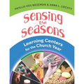 Sensing the Seasons: Learning Centers for the Church Year