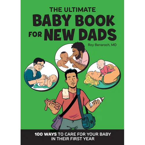 The Ultimate Baby Book for New Dads: 100 Ways to Care for Your Baby in Their First Year