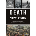 Death in New York: History and Culture of Burials, Undertakers & Executions