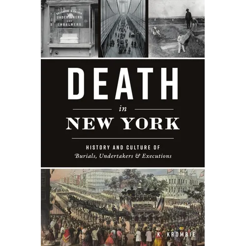 Death in New York: History and Culture of Burials, Undertakers & Executions