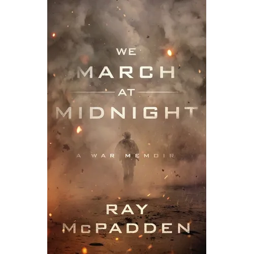 We March at Midnight: A War Memoir
