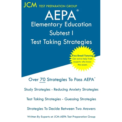 AEPA Elementary Education Subtest I - Test Taking Strategies: AEPA NT102 Exam - Free Online Tutoring - New 2020 Edition - The latest strategies to pas