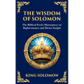 The Wisdom of Solomon: Timeless Insights on Justice, Faith, and Virtue