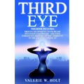 Third Eye: Proven Techniques to Increase Intuition and Psychic Awareness, Forgotten History of the Third Eye in the Ancient Americas