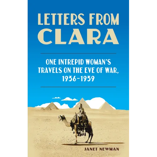 Letters from Clara: One Intrepid Woman's Travels on the Eve of War, 1936-1939