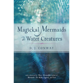 Magickal Mermaids and Water Creatures