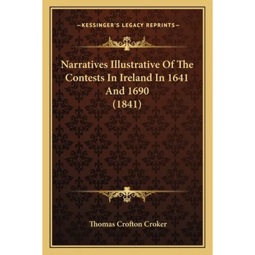 Narratives Illustrative Of The Contests In Ireland In 1641 And 1690 (1841)