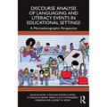 Discourse Analysis of Languaging and Literacy Events in Educational Settings: A Microethnographic Perspective