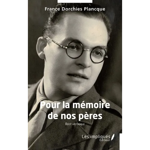 Pour la mémoire de nos pères: Récit historique