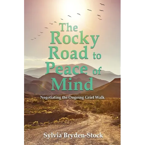 The Rocky Road to Peace of Mind: Negotiating the Ongoing Grief Walk