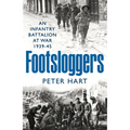 Footsloggers: An Infantry Battalion at War, 1939-45