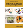 Parenting in the Pandemic: The Collision of School, Work, and Life at Home a Collection of Essays