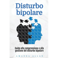 Disturbo bipolare: Guida alla comprensione e alla gestione del disturbo bipolare