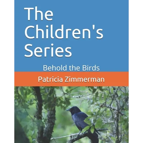 The Children's Series: Behold the Birds