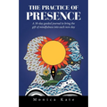 The Practice of Presence: A 30-Day Guided Journal to Bring the Gift of Mindfulness into Each New Day