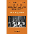 Roadblocks on the Information Highway: The It Revolution in Japanese Education