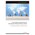 Cinco Claves para Promover la Participación Política de Niñas y Niños: Un Análisis para México y América Latina