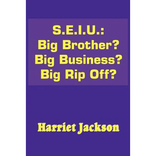 S.E.I.U.: Big Brother? Big Business? Big Rip Off?