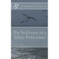 The Soliloquy of a Silent Fisherman