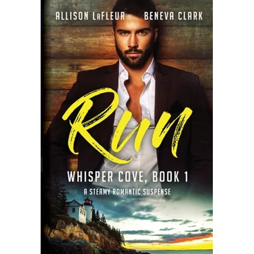 Run: A Steamy Romantic Suspense