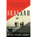 Sealand: The True Story of the World's Most Stubborn Micronation and Its Eccentric Royal Family