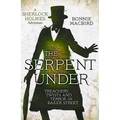 The Serpent Under: Treachery, Twists and Terror in Baker Street