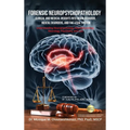Forensic Neuropsychopathology: Clinical and Medical Insights into Brain-Behavior, Mental Disorders, and the Legal System Vol. 1