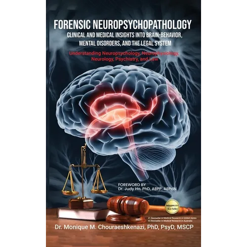 Forensic Neuropsychopathology: Clinical and Medical Insights into Brain-Behavior, Mental Disorders, and the Legal System Vol. 1