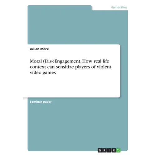 Moral (Dis-)Engagement. How real life context can sensitize players of violent video games