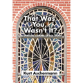 That Was You, Wasn't It?: A Spiritual Coming-Of-Age Story