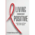 Living Courageously Positive: Finding Purpose and Passion after an HIV+ Diagnosis