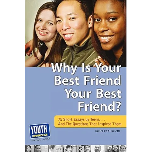 Why Is Your Best Friend Your Best Friend?: 75 Short Essays. . . and the Questions That Inspired Them