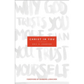 Christ in You: Why God Trusts You More Than You Trust Yourself