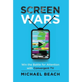 Screen Wars: Win the Battle for Attention with Convergent TV