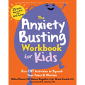 The Anxiety Busting Workbook for Kids: Fun CBT Activities to Squash Your Fears and Worries