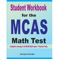 Student Workbook for the MCAS Math Test: Complete coverage of all MCAS Math topics + Practice Tests