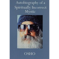 Autobiography of a Spiritually Incorrect Mystic