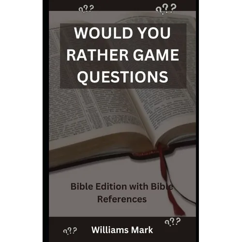 Would You Rather Game Questions: Bible Edition with Bible References