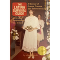 The Latina Survival Guide: A Memoir of Drama, Trauma and Telenovela Logic