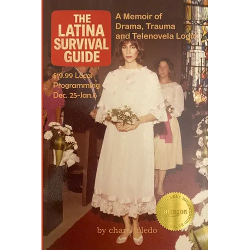 The Latina Survival Guide: A Memoir of Drama, Trauma and Telenovela Logic