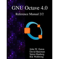 The GNU Octave 4.0 Reference Manual 2/2: Free Your Numbers
