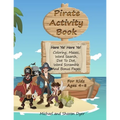 Pirate Activity Book: Coloring, Mazes, Word Search, Dot To Dot, Word Scramble, and Bonus Pages for kids ages 4 - 8