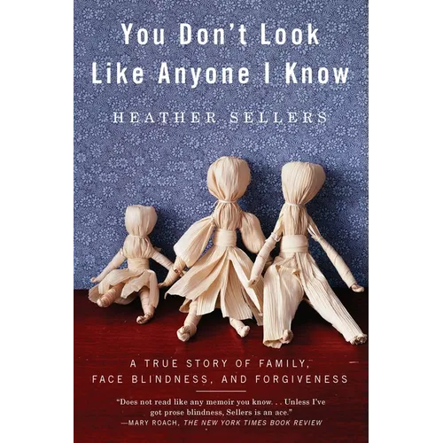 You Don't Look Like Anyone I Know: A True Story of Family, Face Blindness, and Forgiveness - Paperback