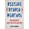 Russian Hybrid Warfare: Resurgence and Politicization